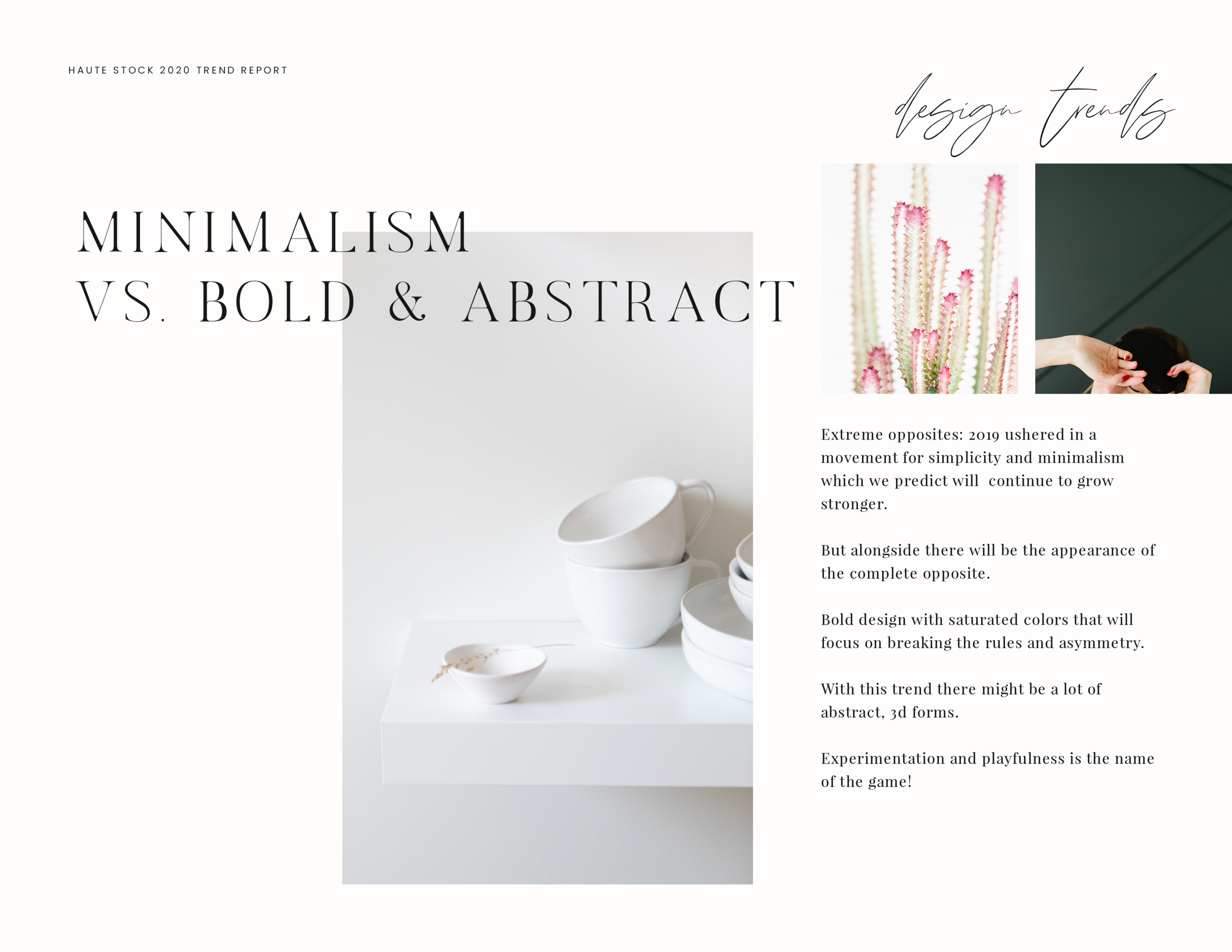 Minimalism vs. Bold and Abstract will be a popular design trends in 2020.