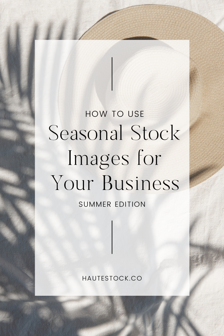 haute-stock-how-to-use-seasonal-styled-stock-photography-for-your-business-summer-edition-business-tips-tutorial.png