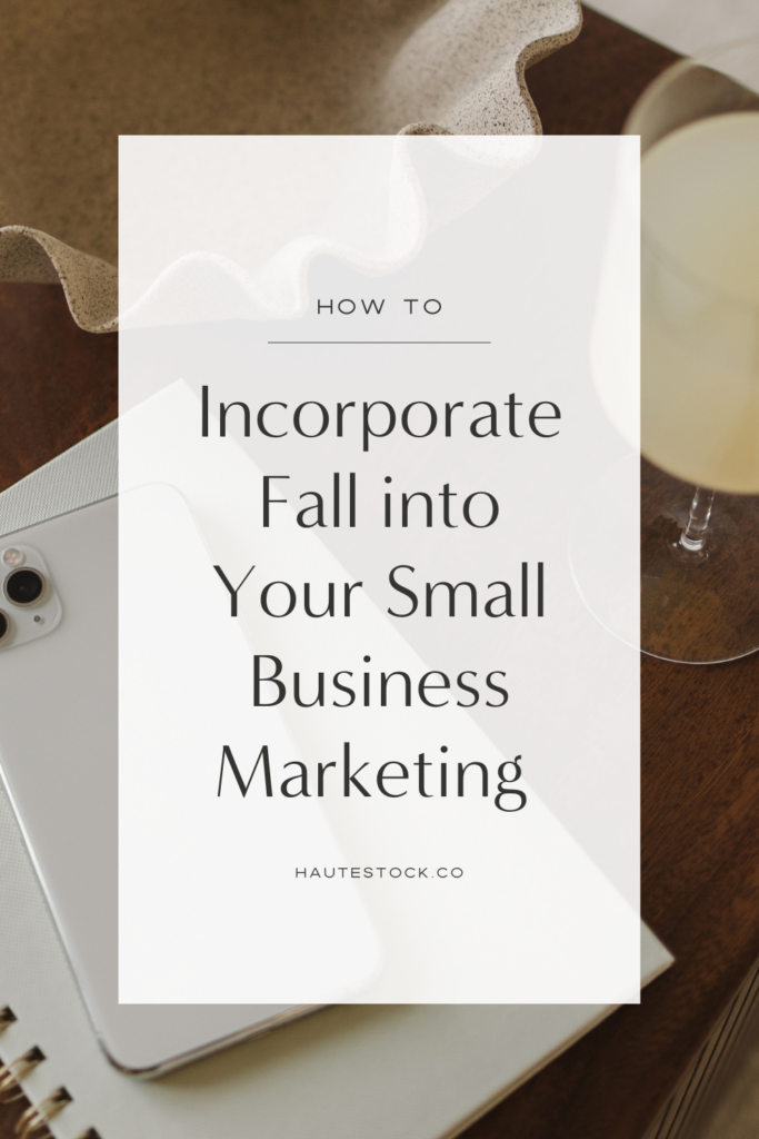 Learn how to incorporate fall into your marketing as a small business from Haute Stock.