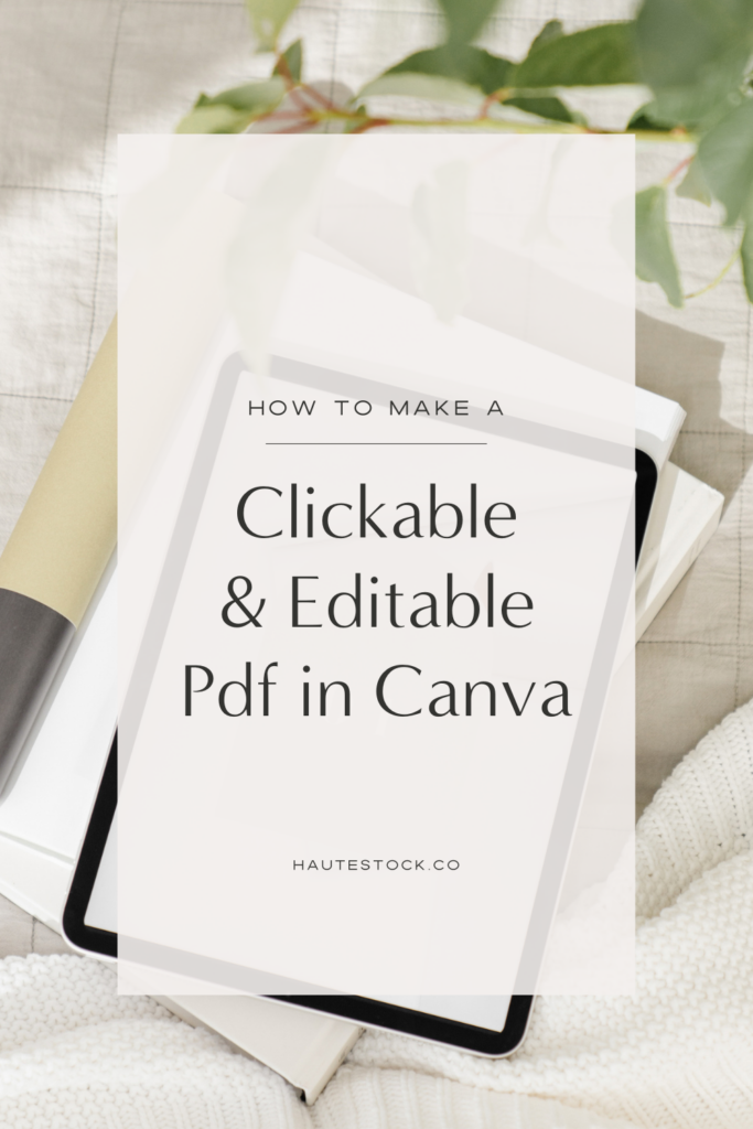 Learn how to make a clickable and editable PDF in Canva in this graphic design tutorial from Haute Stock.
