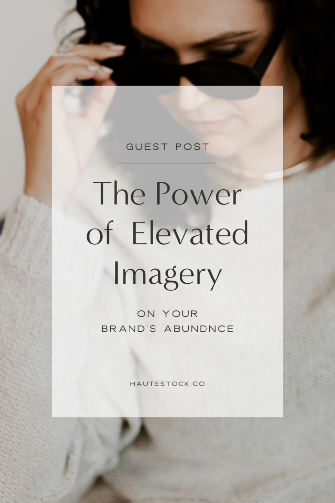 Learn about the power of elevated imagery and the effect it can have on your brand' abundance and perception to your clients.