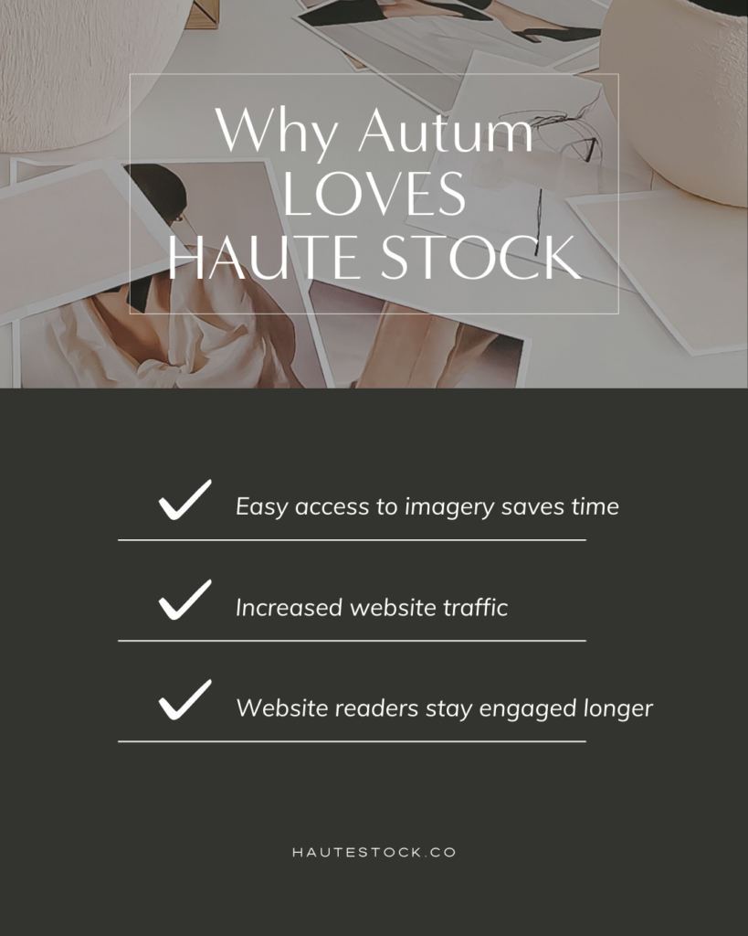 Autum Love shares what she loves about her Haute Stock membership: how access to the stock library saves her time when looking for stock images for her blog, how using aesthetically pleasing stock photos have increased website traffic and engaged readers to explore her website more.